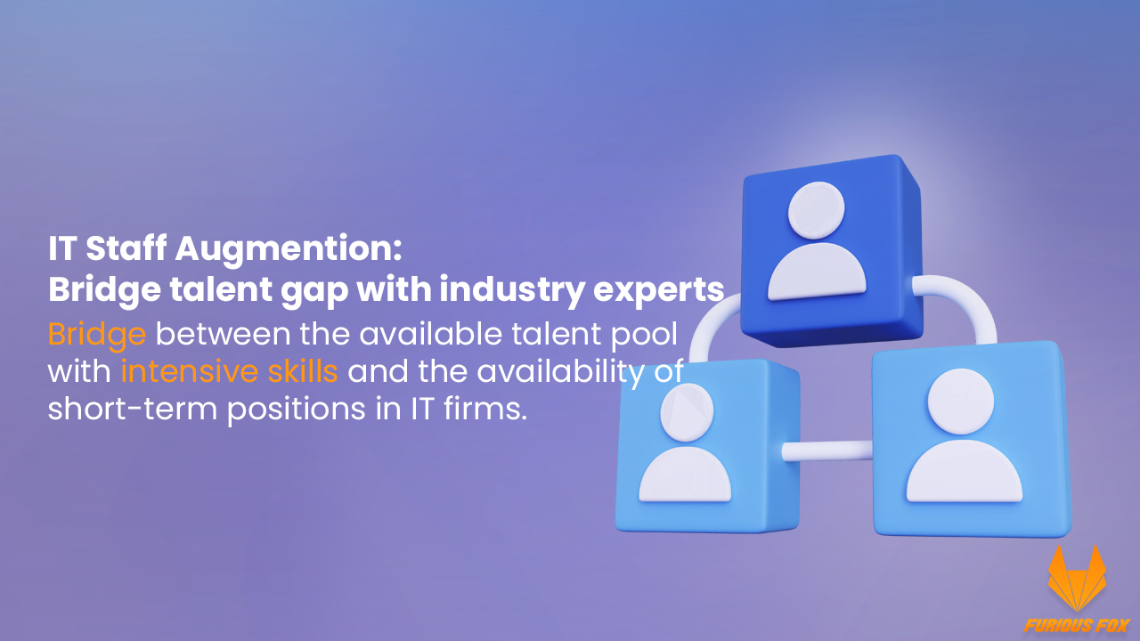 IT Staff Augmentation: Bridge the talent gap with industry experts